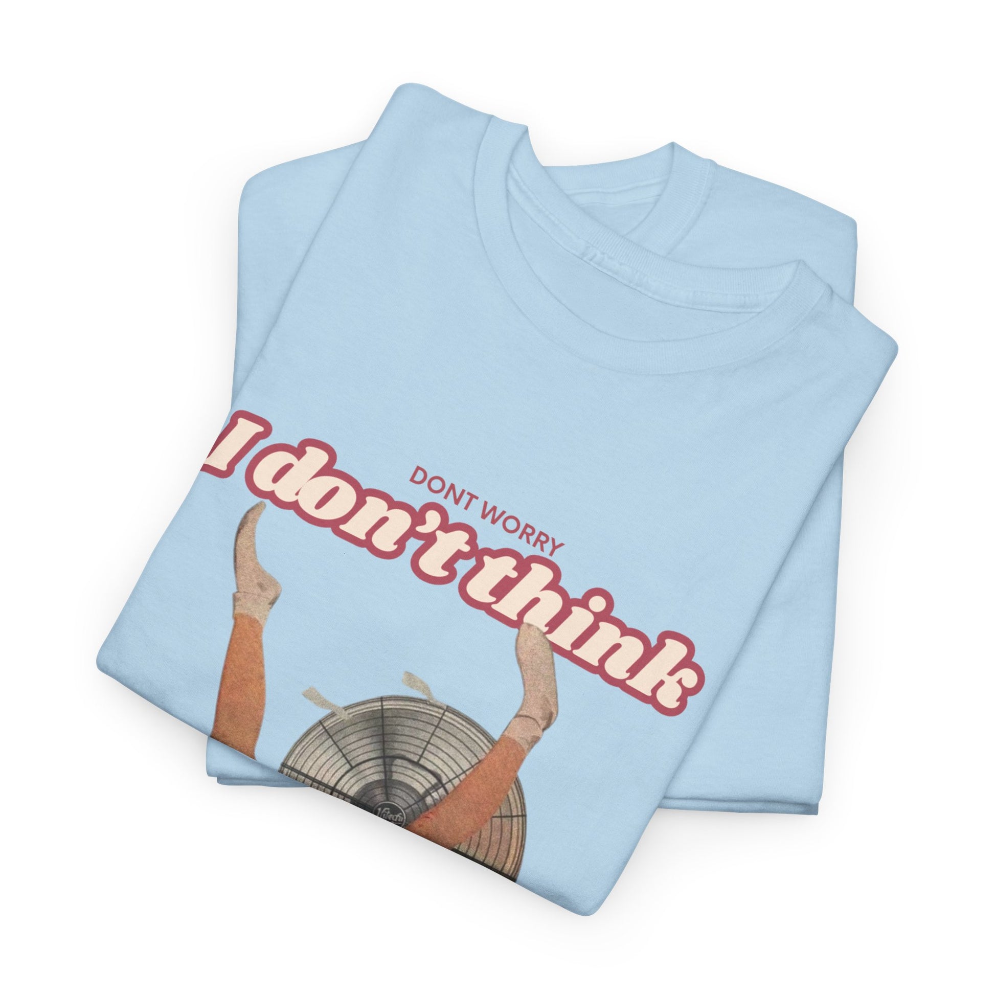 Satirical Feminist, Ironic Retro Tee, "Don't Worry I Don't Think"