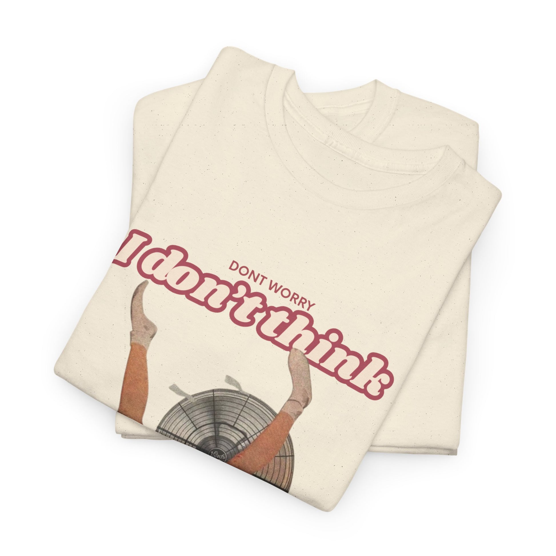 Satirical Feminist, Ironic Retro Tee, "Don't Worry I Don't Think"
