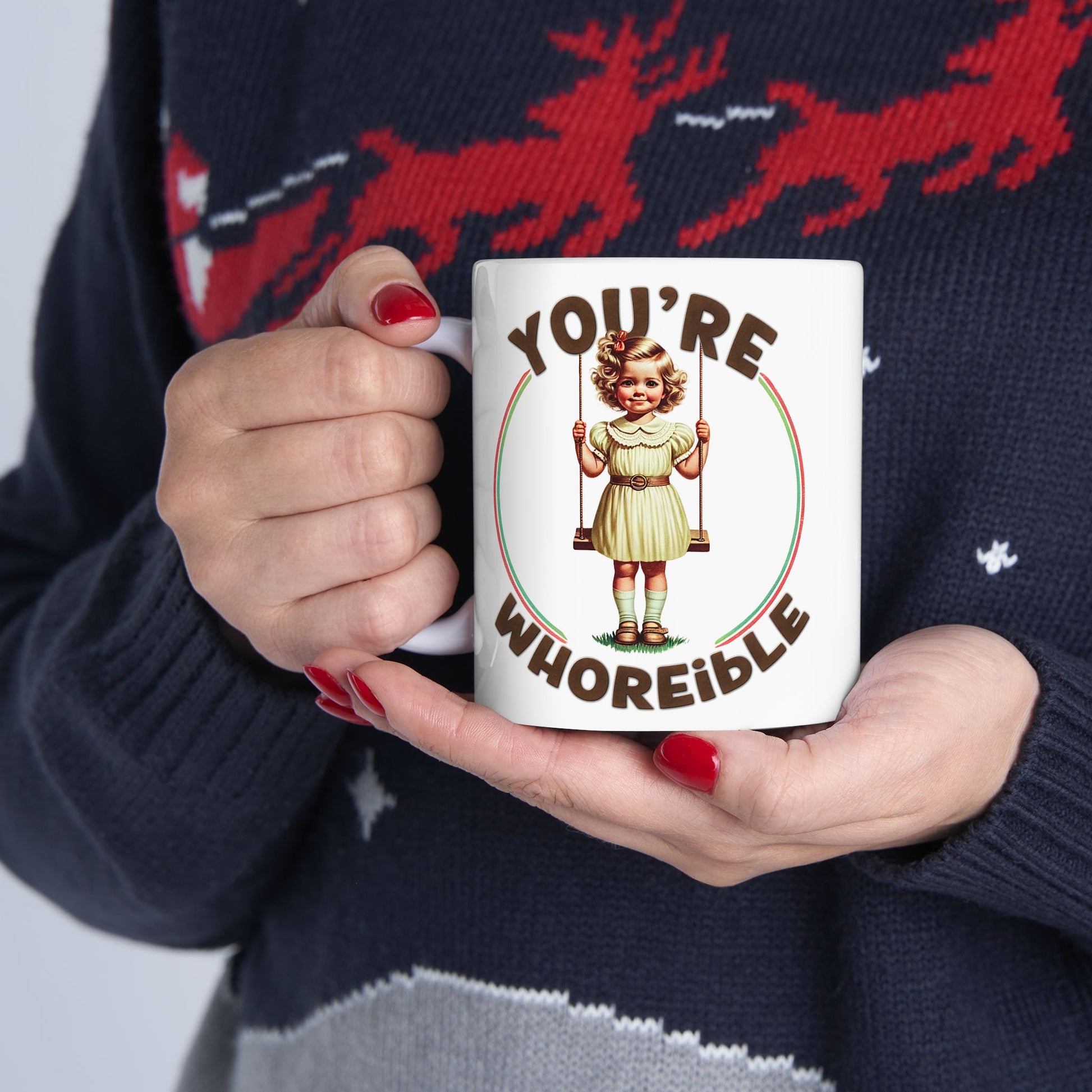 You're Whoreible Ironic Ceramic Coffee Mug, Dark Humor Gift