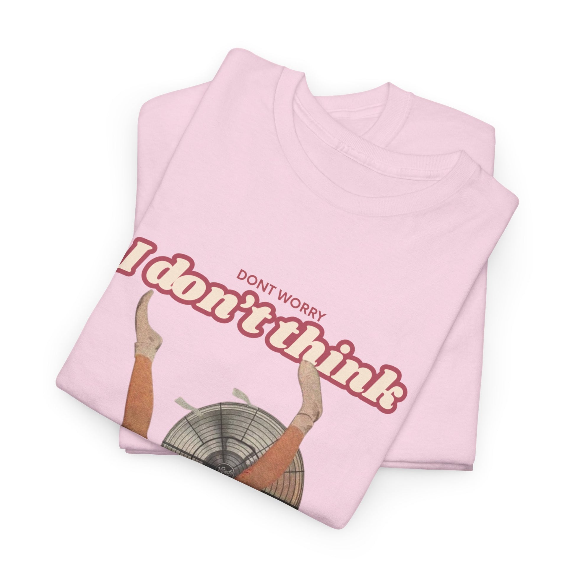 Satirical Feminist, Ironic Retro Tee, "Don't Worry I Don't Think"