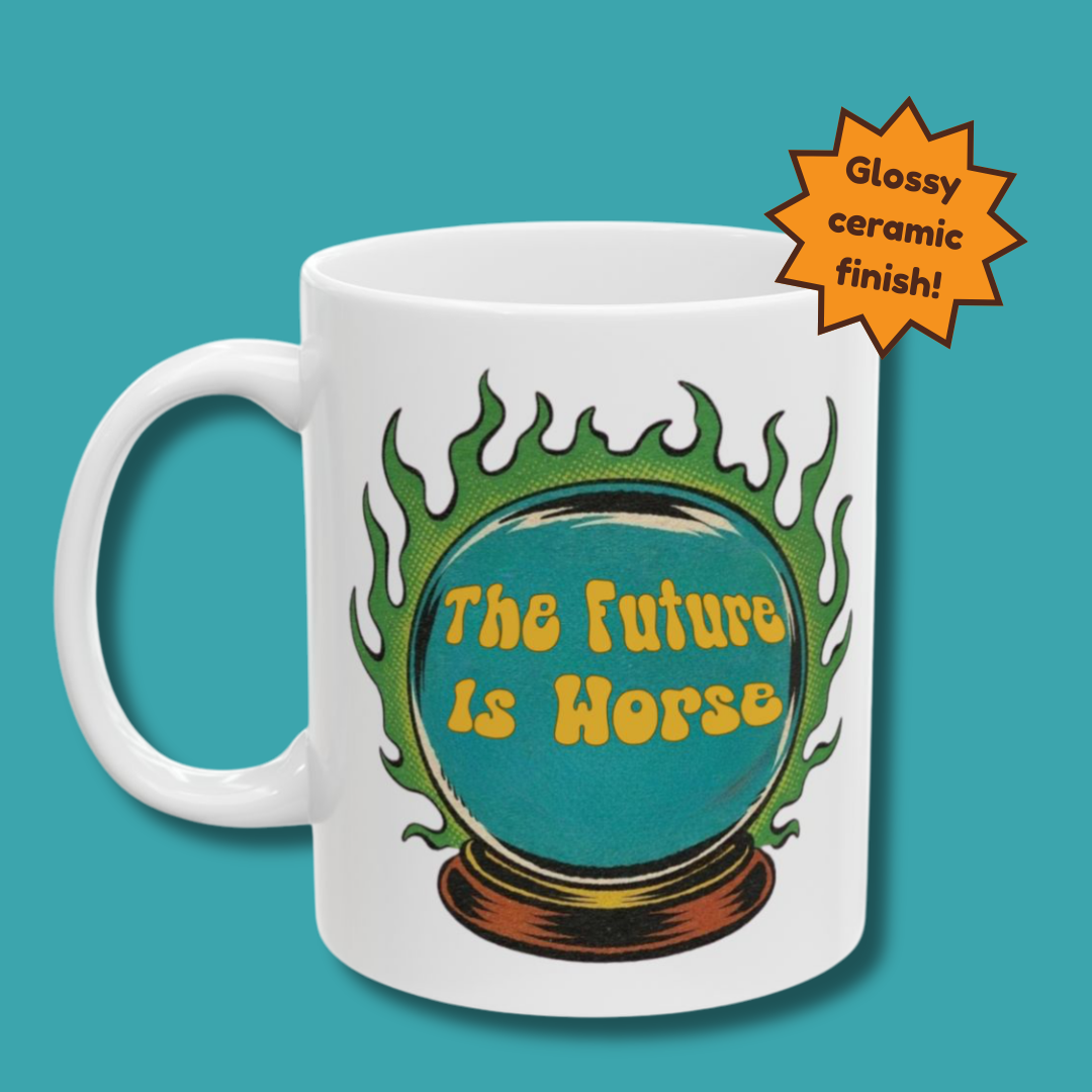 Sarcastic Dark Humor 'The Future Is Worse' Cynical Retro Coffee Mug